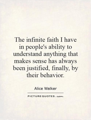 The infinite faith I have in people's ability to understand anything ...