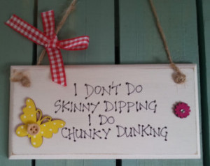 ... plaque Handwritten with a humorous quote - I don't do skinny dipping