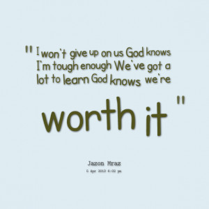 Quotes Picture: i won't give up on us god knows i'm tough enough we've ...