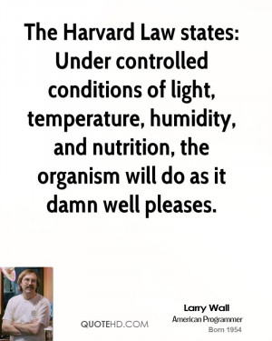 ... humidity, and nutrition, the organism will do as it damn well pleases