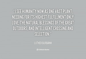 quote-Luther-Burbank-i-see-humanity-now-as-one-vast-57325.png