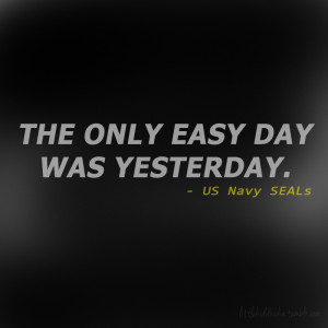Navy Seals The Only Easy Day Was Yesterday Navy Seals The Only Easy ...