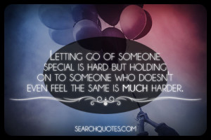 letting go of someone special is hard by j johnson picture courtesy of ...