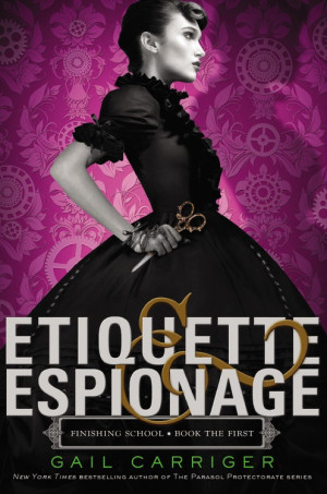 Review and Giveaway: Etiquette & Espionage by Gail Carriger