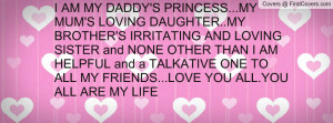 AM MY DADDY'S PRINCESS...MY MUM'S LOVING DAUGHTER..MY BROTHER'S ...
