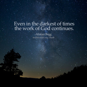 Even in the darkest of times the work of God continues.