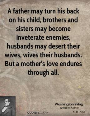 ... become inveterate enemies, husbands may desert their wives, wives
