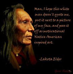 Man, I hope this white man doesn't quote me, put it next to a picture ...