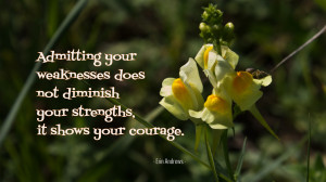 Weakness Quotes Admitting your weaknesses...