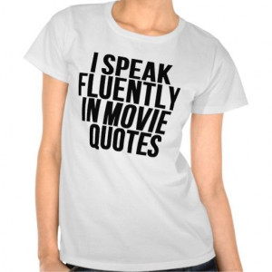 Speak Fluently In #Movie #Quotes Tshirts