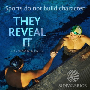 Sports do not build character; they reveal it.