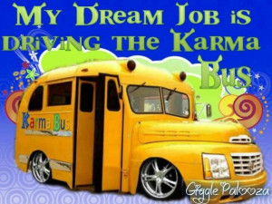 Karma bus - LOL!