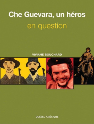 Che Guevara, un héros en question ''- Auteur: Viviane Bouchard http ...