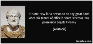 It is not easy for a person to do any great harm when his tenure of ...