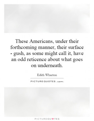 ... have an odd reticence about what goes on underneath. Picture Quote #1