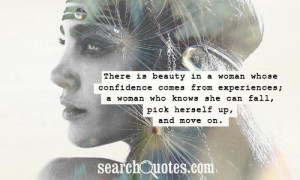 is beauty in a woman whose confidence comes from experiences; a woman ...