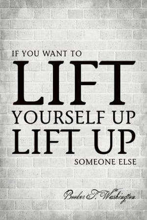 ... To Lift Yourself Up (Booker T. Washington Quote), motivational poster