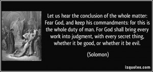 Let us hear the conclusion of the whole matter: Fear God, and keep his ...