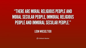 ... Leon-Wieseltier-there-are-moral-religious-people-and-moral-235108.png