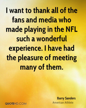 want to thank all of the fans and media who made playing in the NFL ...