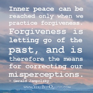 Inner peace can be reached only when we practice forgiveness ...