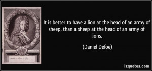 ... army of sheep, than a sheep at the head of an army of lions. - Daniel