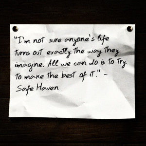... . All we can do is to try to make the best of it.” - Safe Haven