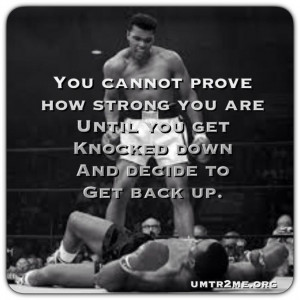 Ali quote - when the going gets tough, the tough gets going