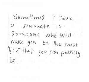 Think I Like You Quotes Sometimes i think a soulmate