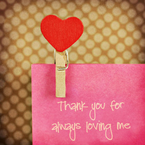 Thank you for always loving me.”