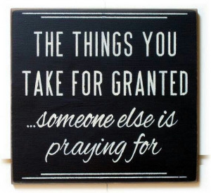 Things I take for granted. .