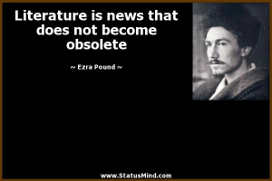 ... that does not become obsolete - Ezra Pound Quotes - StatusMind.com