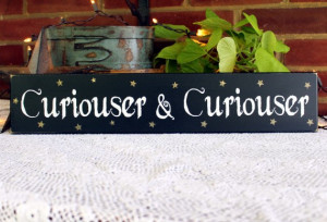Curiouser and Curiouser Alice in Wonderland Quote Sign Wood Painted ...