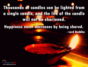 Happiness never decreases by being shared Lord Buddha Quotes