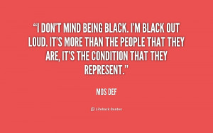 quote-Mos-Def-i-dont-mind-being-black-im-black-175609.png