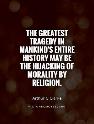 Religion Quotes Morality Quotes Mankind Quotes Arthur C Clarke Quotes