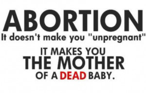 Abortion it doesn’t make you unpregnant