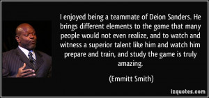 being a teammate of Deion Sanders. He brings different elements ...