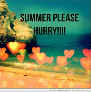 Hurry Up Summer