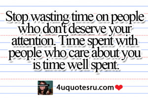 On People Who Don’t Deserve Your Attention. Time Spent With People ...