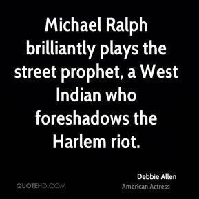 Michael Ralph brilliantly plays the street prophet, a West Indian who ...