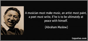 musician must make music, an artist must paint, a poet must write ...