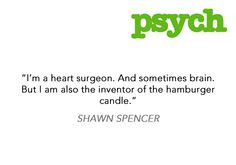 ... shawn spencer # psych song psych tv giggl path shawn spencer quotes