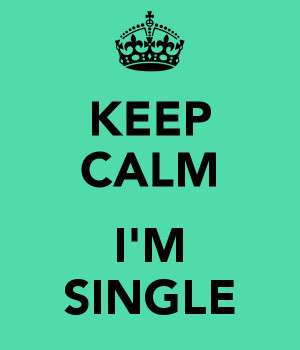 Keep calm I'm single