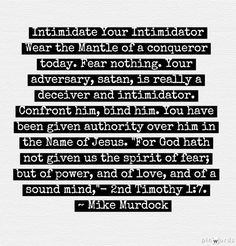 ... of Jesus don't let the enemy intimidate or conquer you. Mike Murdock