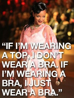 Rihanna Quote. I wish I had this confidence!