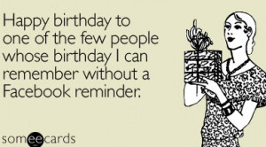 ... birthday+I+can+remember+without+a+Facebook+reminder+-+Birthday+Ecard+