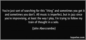 More John Abercrombie Quotes