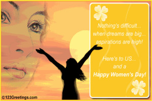 ... aspirations are high, happy Women’s day! (credit: 123greetings.com