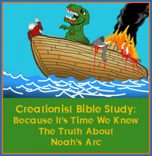 Creationist Bible Study - Noah's Arc Revisited